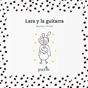 LARA Y LA GUITARRA | 9788417376178 | NADAL,MARTINA | Libreria Geli - Librería Online de Girona - Comprar libros en catalán y castellano