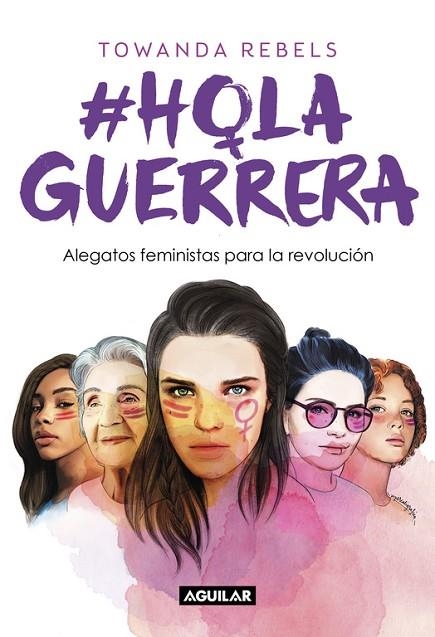 HOLAGUERRERA ALEGATOS FEMINISTAS PARA LA REVOLUCIÓN | 9788403519220 | REBELS,TOWANDA | Libreria Geli - Librería Online de Girona - Comprar libros en catalán y castellano