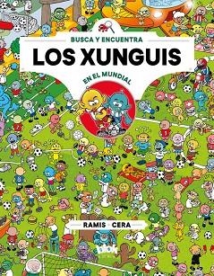 LOS XUNGUIS EN EL MUNDIAL(COLECCIÓN LOS XUNGUIS-12) | 9788416712915 | CERA,JOAQUÍN/RAMIS,JUAN CARLOS | Libreria Geli - Librería Online de Girona - Comprar libros en catalán y castellano