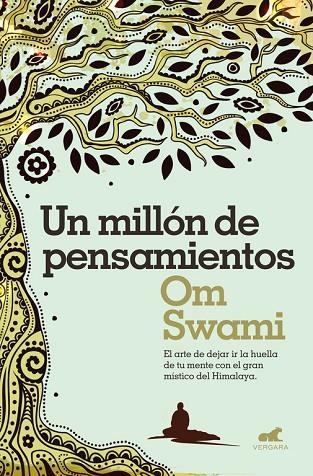 UN MILLÓN DE PENSAMIENTOS DEJA IR LA HUELLA DE TU MENTE CON EL GRAN MÍSTICO DEL HIMALAYA. | 9788416076383 | SWAMI,OM | Libreria Geli - Librería Online de Girona - Comprar libros en catalán y castellano