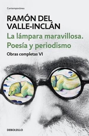 LA LÁMPARA MARAVILLOSA.POESÍA Y PERIODISMO (OBRAS COMPLETAS VALLE-INCLÁN 6) | 9788466342087 | DEL VALLE-INCLÁN,RAMÓN | Llibreria Geli - Llibreria Online de Girona - Comprar llibres en català i castellà