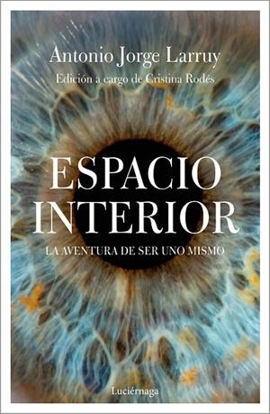 ESPACIO INTERIOR.LA AVENTURA DE SER UNO MISMO | 9788417371173 | LARRUY BAEZA,ANTONIO JORGE | Llibreria Geli - Llibreria Online de Girona - Comprar llibres en català i castellà