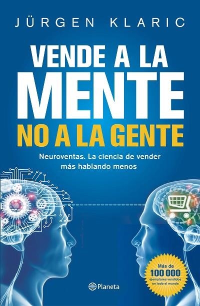 VENDE A LA MENTE,NO A LA GENTE | 9788408190769 | KLARIC,JÜRGEN | Libreria Geli - Librería Online de Girona - Comprar libros en catalán y castellano