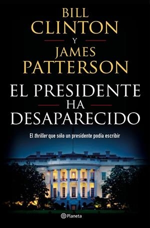 EL PRESIDENTE HA DESAPARECIDO | 9788408190301 | CLINTON,BILL/PATTERSON,JAMES | Llibreria Geli - Llibreria Online de Girona - Comprar llibres en català i castellà