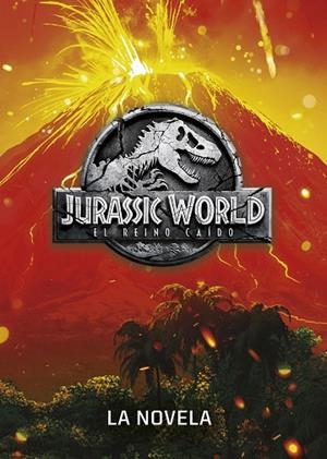 JURASSIC WORLD.EL REINO CAÍDO.LA NOVELA | 9788408190851 | UNIVERSAL STUDIOS | Llibreria Geli - Llibreria Online de Girona - Comprar llibres en català i castellà