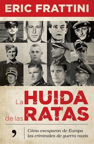 LA HUIDA DE LAS RATAS.CÓMO ESCAPARON DE EUROPA LOS CRIMINALES DE GUERRA NAZIS | 9788499986678 | FRATTINI,ERIC | Libreria Geli - Librería Online de Girona - Comprar libros en catalán y castellano