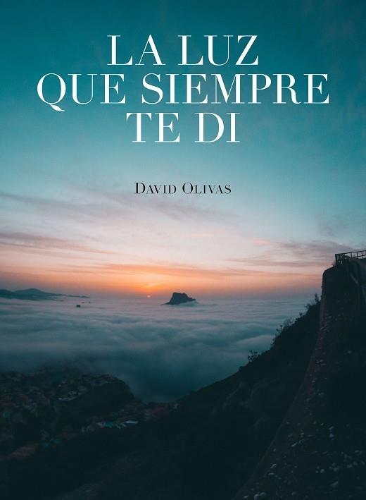 LA LUZ QUE SIEMPRE TE DI | 9788416890750 | OLIVAS,DAVID | Libreria Geli - Librería Online de Girona - Comprar libros en catalán y castellano