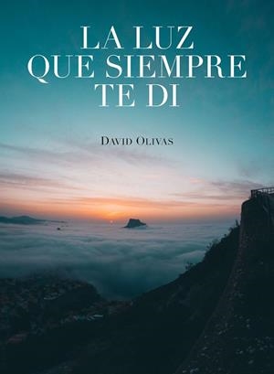 LA LUZ QUE SIEMPRE TE DI | 9788416890750 | OLIVAS,DAVID | Libreria Geli - Librería Online de Girona - Comprar libros en catalán y castellano