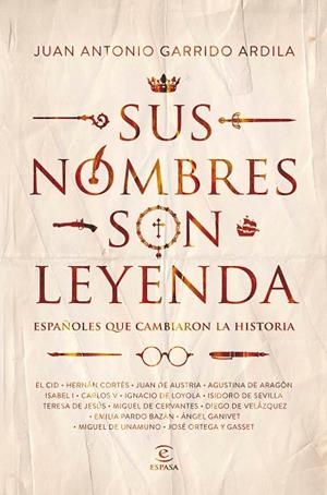 SUS NOMBRES SON LEYENDA.ESPAÑOLES QUE CAMBIARON LA HISTORIA | 9788467052237 | GARRIDO ARDILA,JUAN ANTONIO | Libreria Geli - Librería Online de Girona - Comprar libros en catalán y castellano