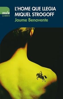 L'HOME QUE LLEGIA MIQUEL STROGOFF | 9788417353032 | BENAVENTE,JAUME | Libreria Geli - Librería Online de Girona - Comprar libros en catalán y castellano