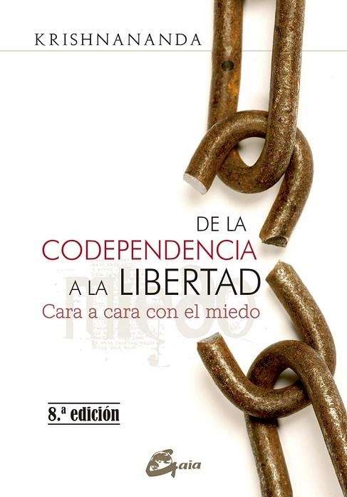 DE LA CODEPENDENCIA A LA LIBERTAD.CARA A CARA CON EL MIEDO | 9788484456575 | KRISHNANANDA | Libreria Geli - Librería Online de Girona - Comprar libros en catalán y castellano