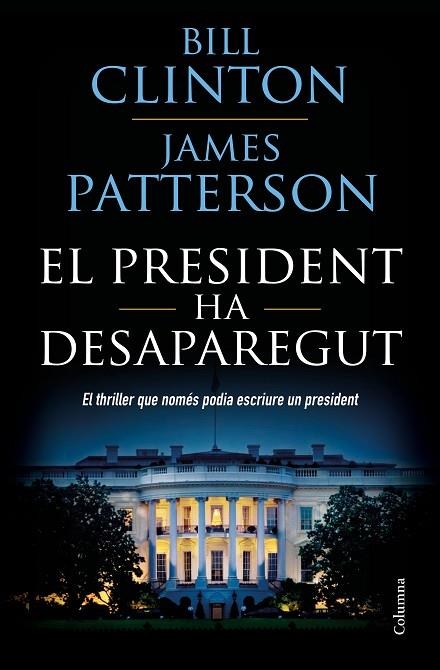 EL PRESIDENT HA DESAPAREGUT | 9788466423960 | CLINTON,BILL/PATTERSON,JAMES | Llibreria Geli - Llibreria Online de Girona - Comprar llibres en català i castellà