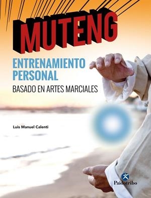 MUTENG ENTRENAMIENTO PERSONAL BASADO EN ARTES MARCIALES | 9788499107219 | CALENTI DE LA VEGA,LUIS MANUEL | Llibreria Geli - Llibreria Online de Girona - Comprar llibres en català i castellà