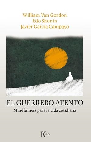 EL GUERRERO ATENTO.MINDFULNESS PARA LA VIDA COTIDIANA | 9788499886336 | VAN GORDON,WILLIAM/SHONIN,EDO/GARCÍA CAMPAYO,JAVIER | Llibreria Geli - Llibreria Online de Girona - Comprar llibres en català i castellà