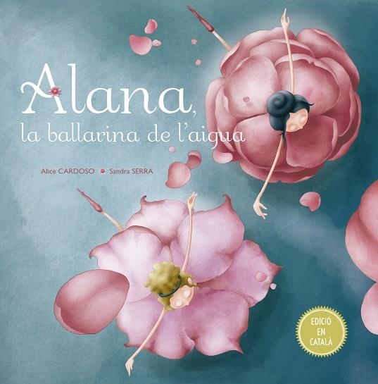 ALANA LA BALLARINA DE L'AIGUA | 9788491451792 | CARDOSO,ALICE | Llibreria Geli - Llibreria Online de Girona - Comprar llibres en català i castellà