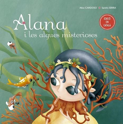 ALANA I LES ALGUES MISTERIOSES | 9788491451778 | CARDOSO,ALICE | Llibreria Geli - Llibreria Online de Girona - Comprar llibres en català i castellà