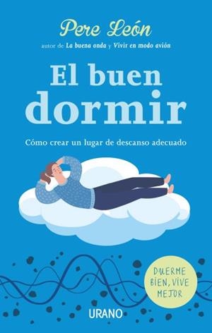 EL BUEN DORMIR.COMO CREAR UN LUGAR DE DESCANSO ADECUADO | 9788416720330 | LEÓN,PERE | Llibreria Geli - Llibreria Online de Girona - Comprar llibres en català i castellà