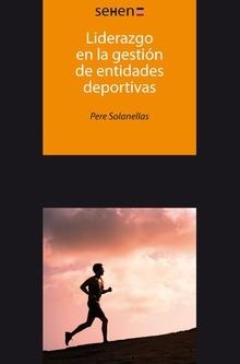 LIDERAZGO EN LA GESTIÓN DE ENTIDADES DEPORTIVAS | 9788494510663 | SOLANELLAS DONATO,PERE | Libreria Geli - Librería Online de Girona - Comprar libros en catalán y castellano