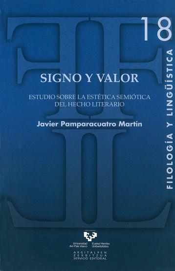 SIGNO Y VALOR.ESTUDIO SOBRE LA ESTÉTICA SEMIÓTICA DEL HECHO LITERARIO | 9788498606027 | PAMPARACUATRO MARTÍN, JAVIER | Llibreria Geli - Llibreria Online de Girona - Comprar llibres en català i castellà