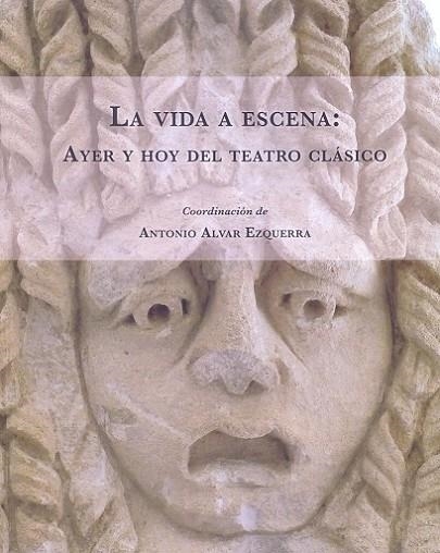 LA VIDA A ESCENA.AYER Y HOY DEL TEATRO CLÁSICO | 9788416133628 |   | Libreria Geli - Librería Online de Girona - Comprar libros en catalán y castellano