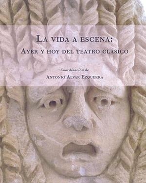 LA VIDA A ESCENA.AYER Y HOY DEL TEATRO CLÁSICO | 9788416133628 |   | Llibreria Geli - Llibreria Online de Girona - Comprar llibres en català i castellà