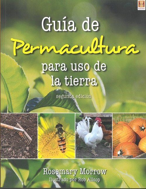 GUIA DE PERMACULTURA PARA USO DE LA TIERRA(2ª EDICION 2018) | 9788494788345 | MORROW,ROSEMARY | Libreria Geli - Librería Online de Girona - Comprar libros en catalán y castellano