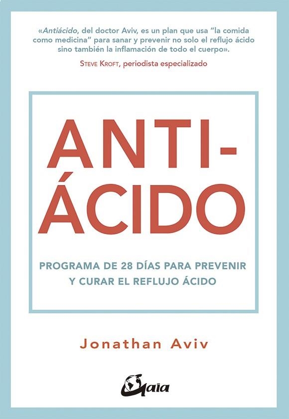 ANTIÁCIDO.PROGRAMA DE 28 DÍAS PARA PREVENIR Y CURAR EL REFLUJO ÁCIDO | 9788484457282 | AVIV, JONATHAN | Llibreria Geli - Llibreria Online de Girona - Comprar llibres en català i castellà