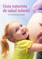 GUIA NATURISTA DE SALUD INFANTIL | 9788494832314 | RODRIGUEZ RODRIGUEZ,GEMA | Libreria Geli - Librería Online de Girona - Comprar libros en catalán y castellano