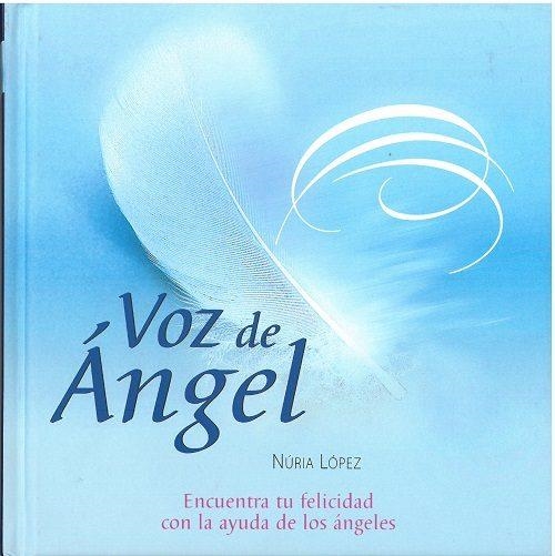 VOZ DE ANGEL.ENCUENTRA LA FELICIDAD CON AYUDA DE LOS ÁNGELES | 9788409015306 | LÓPEZ ANTÓN,NURIA | Llibreria Geli - Llibreria Online de Girona - Comprar llibres en català i castellà