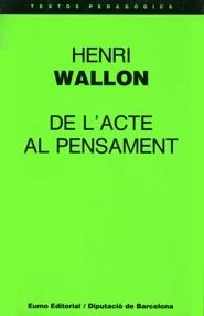 DE L'ACTE AL PENSAMENT | 9788476022559 | WALLON, HENRI | Libreria Geli - Librería Online de Girona - Comprar libros en catalán y castellano