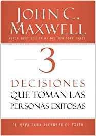 3 DECISIONES QUE TOMAN LAS PERSONAS EXITOSAS.EL MAPA PARA ALCANZAR EL EXITO | 9780718082093 | MAXWELL,JOHN C. | Libreria Geli - Librería Online de Girona - Comprar libros en catalán y castellano