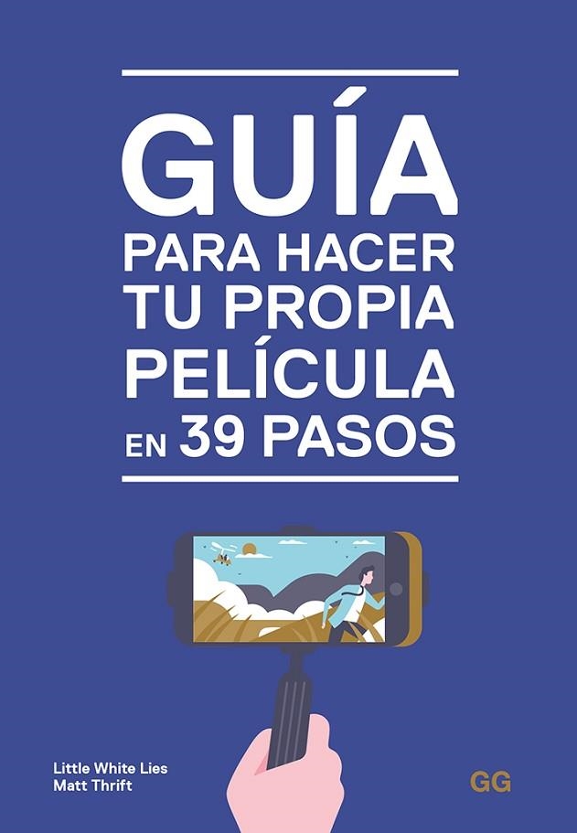 GUÍA PARA HACER TU PROPIA PELÍCULA EN 39 PASOS | 9788425231032 | LITTLE WHITE,LIES/THRIFT,MATT | Libreria Geli - Librería Online de Girona - Comprar libros en catalán y castellano
