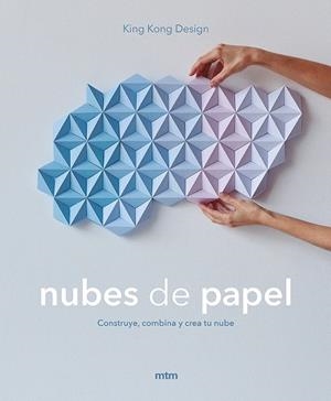 NUBES DE PAPEL CONSTRUYE, COMBINA Y CREA TU NUBE | 9788417165215 | KING KONG DESIGN | Libreria Geli - Librería Online de Girona - Comprar libros en catalán y castellano