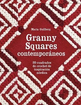 GRANNY SQUARES CONTEMPORÁNEOS 20 CUADRADOS DE CROCHET DE INSPIRACIÓN NÓRDICA | 9788425231001 | GULLBERG,MARIA | Libreria Geli - Librería Online de Girona - Comprar libros en catalán y castellano