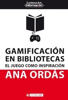 GAMIFICACION EN BIBLIOTECAS.EL JUEGO COMO INSPIRACION | 9788491801764 | ORDAS,ANA | Libreria Geli - Librería Online de Girona - Comprar libros en catalán y castellano