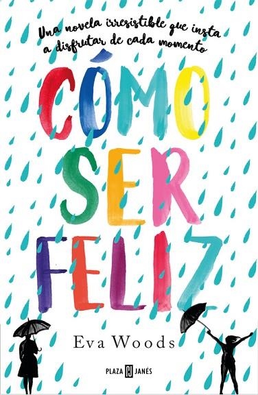 CÓMO SER FELIZ | 9788401021121 | WOODS,EVA | Llibreria Geli - Llibreria Online de Girona - Comprar llibres en català i castellà