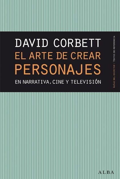 EL ARTE DE CREAR PERSONAJES EN NARRATIVA,CINE Y TELEVISIÓN | 9788490654446 | CORBETT,DAVID | Libreria Geli - Librería Online de Girona - Comprar libros en catalán y castellano