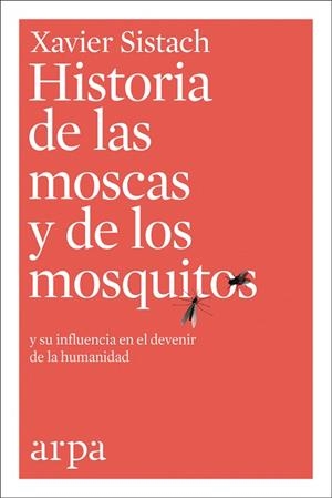 HISTORIA DE LAS MOSCAS Y DE LOS MOSQUITOS Y SU INFLUENCIA EN EL DEVENIR DE LA HUMANIDAD | 9788416601769 | SISTACH,XAVIER | Llibreria Geli - Llibreria Online de Girona - Comprar llibres en català i castellà