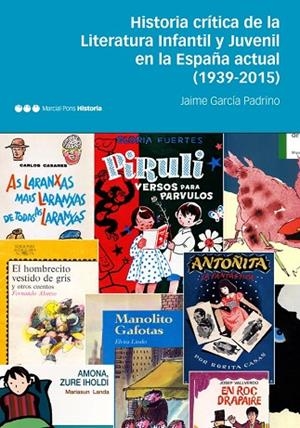 HISTORIA CRÍTICA DE LA LITERATURA INFANTIL Y JUVENIL EN LA ESPAÑA ACTUAL (1939-2015) | 9788416662517 | GARCÍA PADRINO,JAIME | Libreria Geli - Librería Online de Girona - Comprar libros en catalán y castellano