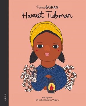 PETITA & GRAN HARRIET TUBMAN | 9788490654323 | SÁNCHEZ VEGARA,Mª ISABEL/AGUDO,PILI | Llibreria Geli - Llibreria Online de Girona - Comprar llibres en català i castellà