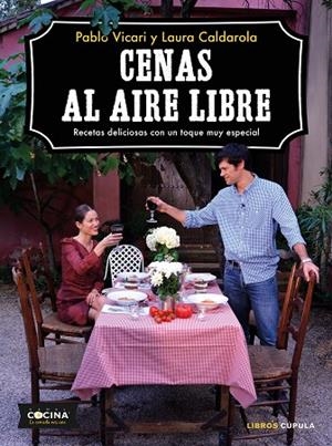 CENAS AL AIRE LIBRE.RECETAS DELICIOSAS CON UN TOQUE MUY ESPECIAL | 9788448024468 | VICARI,PABLO/CALDAROLA,LAURA | Libreria Geli - Librería Online de Girona - Comprar libros en catalán y castellano