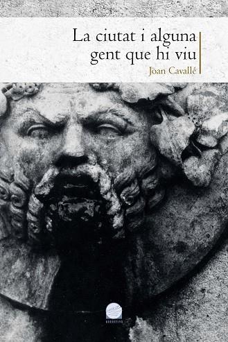 LA CIUTAT I ALGUNA GENT QUE HI VIU | 9788490347508 | CAVALLÉ,JOAN | Libreria Geli - Librería Online de Girona - Comprar libros en catalán y castellano