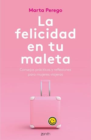 LA FELICIDAD EN TU MALETA.CONSEJOS PRÁCTICOS Y REFLEXIONES PARA MUJERES VIAJERAS | 9788408187745 | PEREGO,MARTA | Llibreria Geli - Llibreria Online de Girona - Comprar llibres en català i castellà