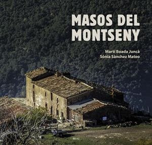 MASOS DEL MONTSENY | 9788415885603 | BOADA JUNCÀ,MARTÍ/SÀNCHEZ MATEOS,SÒNIA | Llibreria Geli - Llibreria Online de Girona - Comprar llibres en català i castellà