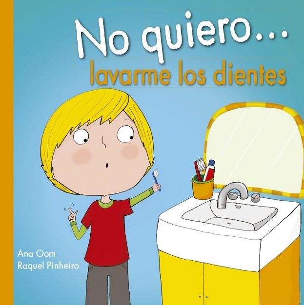 NO QUIERO... LAVARME LOS DIENTES | 9788491451839 | OOM,ANA/PINHEIRO,RAQUEL | Llibreria Geli - Llibreria Online de Girona - Comprar llibres en català i castellà