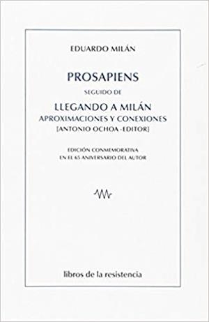 PROSAPIENS SEGUIDO DE LLEGANDO A MILAN.APROXIMACIONES Y CONEXIONES | 9788415766339 | MILÁN,EDUARDO | Libreria Geli - Librería Online de Girona - Comprar libros en catalán y castellano