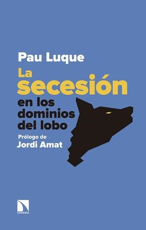 LA SECESIÓN EN LOS DOMINIOS DEL LOBO | 9788490974933 | LUQUE SÁNCHEZ,PAU | Libreria Geli - Librería Online de Girona - Comprar libros en catalán y castellano