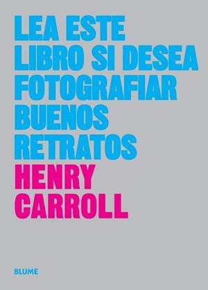 LEA ESTE LIBRO SI DESEA TOMAR BUENOS RETRATOS | 9788417254773 | CARROLL,HENRY | Libreria Geli - Librería Online de Girona - Comprar libros en catalán y castellano