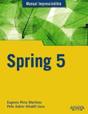 SPRING 5(MANUAL IMPRESCINDIBLE) | 9788441540309 | PÉREZ MARTÍNEZ,EUGENIA/ALTADILL IZURA,PELLO XABIER | Llibreria Geli - Llibreria Online de Girona - Comprar llibres en català i castellà