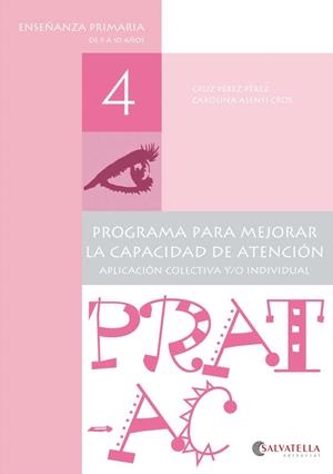 PRAT-AC 4 PROGRAMA PARA MEJORAR LA CAPACIDAD DE ATENCIÓN | 9788484129509 | PÉREZ PÉREZ,CRUZ/ASENSI CROS,CAROLINA | Libreria Geli - Librería Online de Girona - Comprar libros en catalán y castellano